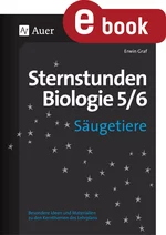 Sternstunden Biologie: Säugetiere - Ideen und Materialien zu den Kernthemen der Klassen 5-6 - Biologie