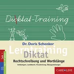 Lerntraining Diktat: Rechtschreibung und Wortklänge - Schülertypen, Lerntheorie, Visualisierung, Übungsanleitungen - Leitfaden für Lehrkräfte und Eltern - Deutsch