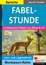 Fabelstunde: 12 bekannte Fabeln von Äsop, Thurber, Lessing & Co. - Spielerisch lernen - Deutsch