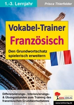 Vokabel-Trainer Französisch (1.-3. Lernjahr) - Den Grundwortschatz spielerisch erweitern - Französisch