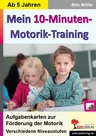 Mein 10-Minuten-Motorik-Training - Aufgabenkarten zur Förderung der Motorik - Deutsch