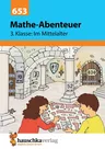Mathe-Abenteuer, 3. Klasse - Im Mittelalter - Lernhilfe Mathematik Grundschule - mit Lösungen - Mathematik