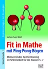 Fit in Mathe durch Ping-Pong-Bögen - Motivierendes Rechentraining in Partnerarbeit für die Klassen 5–7 - Mathematik