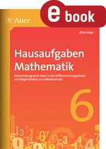 Hausaufgaben Mathematik Klasse 6 - Abwechslungsreich üben in drei Differenzierungsstufen mit Möglichkeiten zur Selbstkontrolle - Mathematik