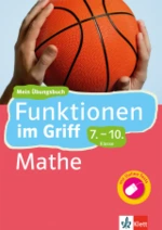 Klett Funktionen im Griff - Mathematik 7.-10. Klasse - Lernhilfe für Gymnasium und Realschule mit Online-Tests - Mathematik