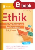 Ethik für Fachfremde und Berufseinsteiger - Klasse 7-8 - Komplett ausgearbeitete Unterrichtseinheiten und direkt einsetzbare Praxismaterialien (7. und 8. Klasse) - Ethik