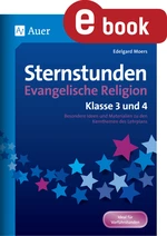 Sternstunden Evangelische Religion - Klasse 3-4 - Besondere Ideen und Materialien zu den Kernthemen des Lehrplans - Religion