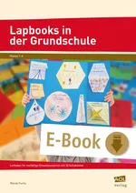 Lapbooks in der Grundschule - Leitfaden für vielfältige Einsatzszenarien mit 20 Schablonen (1. bis 4. Klasse) - Fachübergreifend