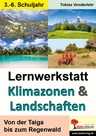Lernwerkstatt Klimazonen & Landschaften - Von der Taiga bis zum Regenwald - Erdkunde/Geografie