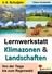 Lernwerkstatt: Klimazonen & Landschaften - Von der Taiga bis zum Regenwald - Erdkunde/Geografie