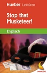 Stop that Musketeer! (1. Lernjahr / ab 5. Klasse) - Lektüre  für den Englischunterricht - mit Audiodateien - Englisch