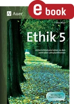 Ethik 5 - Unterrichtsmaterialien zu den zentralen Lehrplanthemen - Ethik