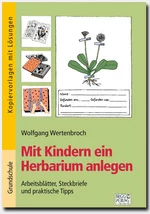 Mit Kindern ein Herbarium anlegen, Kopiervorlagen mit Lösungen - Arbeitsblätter, Steckbriefe und praktische Tipps - Sachunterricht