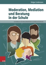 Moderation, Mediation und Beratung in der Schule - Systemisch-lösungsorientierte Gesprächsführung - Fachübergreifend