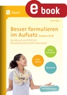 Besser formulieren im Aufsatz, Klasse 9/10 - Ausdruck und Stil im Deutschunterricht trainieren - Deutsch