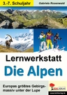 Lernwerkstatt: Die Alpen - Europas größtes Gebirgsmassiv unter der Lupe - Sachunterricht