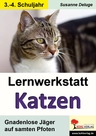 Lernwerkstatt: Katzen - Gnadenlose Jäger auf samten Pfoten - Sachunterricht