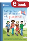 Aufregende Leseerlebnisse mit 4 Freunden - Klasse 2 - 14 zweifach differenzierte Geschichten und abwechslungsreiches Arbeitsmaterial - Deutsch