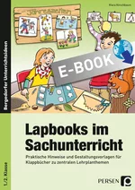 Lapbooks im Sachunterricht - 1./2. Klasse - Praktische Hinweise und Gestaltungsvorlagen für Klappbücher zu zentralen Lehrplanthemen - Sachunterricht