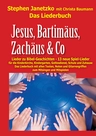 Jesus, Bartimäus, Zachäus & Co - Lieder zu Bibel-Geschichten - Das Liederbuch mit allen Texten, Noten und Gitarrengriffen zum Mitsingen und Mitspielen - Religion