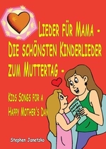 Lieder für Mama - Die schönsten Kinderlieder zum Muttertag - Liederbuch mit allen Texten, Noten und Gitarrengriffen zum Mitsingen und Mitspielen - Musik