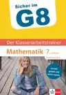 Klett Sicher im G8 - Der Klassenarbeitstrainer Mathematik 7. Klasse - Super vorbereitet in die nächste Klassenarbeit auf dem Gymnasium! - Mathematik