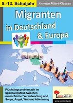 Migranten in Deutschland & Europa - Ein Schülerarbeitsheft zur Flüchtlingsproblematik in Deutschland und Europa - Sowi/Politik