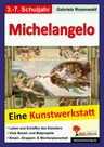 Michelangelo Buonarroti - eine Kunstwerkstatt für 8- bis 12-Jährige - Kopiervorlagen zum Einsatz in der Freiarbeit - Kunst/Werken