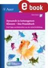 Dynamik in heterogenen Klassen - Das Praxisbuch - Profi-Tipps und Materialien aus der Lehrerfortbildung - Fachübergreifend