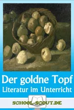 Lektüren im Unterricht: E.T.A. Hoffmann - Der goldne Topf - Literatur fertig für den Unterricht aufbereitet - Deutsch