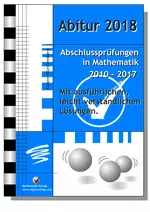 Mathe-Abiturprüfung 2017 mit ausführlichen Lösungen (Baden-Württemberg) - Ideal für die effektive Abiturvorbereitung! - Mathematik