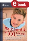 55 Unterrichtsideen - Mathematik im XXL-Format (Klasse 5-10) - Ideenfundus für den Einsatz großer Alltagsgegenstände im Unterricht - Mathematik
