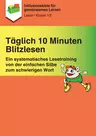 Täglich 10 Minuten Blitzlesen - Das Blitzlesetraining für jeden Tag! - Ein systematisches Lesetraining von der einfachen Silbe zum schwierigen Wort - Deutsch
