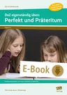 DaZ / DaF eigenständig üben: Perfekt & Präteritum (Grundschule) - Freiarbeitsmaterialien zum Lesen, Schreiben und Sprechen - DaF/DaZ