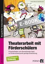 Theaterarbeit mit Förderschülern - Alle Klassenstufen - Praxisleitfaden zum Darstellenden Spiel im Förderschwerpunkt Geistige Entwicklung - Deutsch