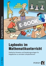 Lapbooks im Mathematikunterricht - 1./2. Klasse - Praktische Hinweise und Gestaltungsvorlagen für Klappbücher zu zentralen Lehrplanthemen - Mathematik