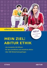 Mein Ziel: Abitur Ethik - das komplette Abi-Wissen - Für das mündliche und schriftliche Abitur mit über 300 Wiederholungsfragen - Ethik