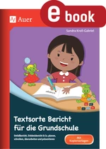 Textsorte Bericht für die Grundschule - Schreibkompetenz - Unfallbericht, Erlebnisbericht & Co. planen, schreiben, überarbeiten und präsentieren - Deutsch