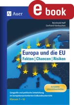Europa und die Europäische Union - Fakten, Chancen, Risiken - Geografie und politische Entwicklung im kompetenz- orientierten Erdkundeunterricht - Erdkunde/Geografie