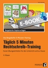 Täglich 5 Minuten Rechtschreib-Training 4. Klasse - Kurze Übungseinheiten für den Unterricht und zu Hause - Deutsch