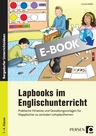 Lapbooks im Englischunterricht - Praktische Hinweise und Gestaltungsvorlagen für Klappbücher zu zentralen Lehrplanthemen - Englisch