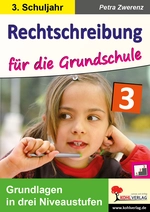 Rechtschreibung für die Grundschule / Klasse 3 - Grundlagen in drei Niveaustufen im 3. Schuljahr - Deutsch