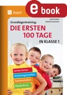Grundlagentraining Die ersten 100 Tage in Klasse 1 - Lernen lernen, Arbeitsorganisation, Rituale, Sozialverhalten & Co. - Fachübergreifend