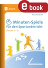 45-Minuten-Spiele für den Sportunterricht - Für jede Schulwoche ein innovatives Teamspiel zu den zentralen Kompetenzbereichen - Sport