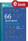 66 Spielideen Mathematik - Einfach, kreativ, motivierend (5. bis 10. Klasse) - Mathematik