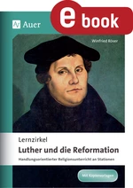 Lernzirkel Luther und die Reformation - Handlungsorientierter Religionsunterricht an Stationen - Religion