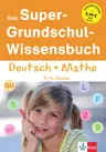Deutsch: Texte erschließen und verstehen (Lesen) - Reihe: Das Super-Grundschul-Wissensbuch Deutsch + Mathematik 1.-4. Klasse - Deutsch
