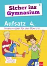 Klett Sicher ins Gymnasium "Aufsatz" Klasse 4 Deutsch - Intensiv üben für den Übertritt Deutsch - Deutsch