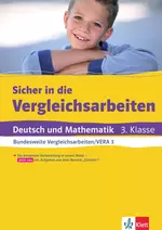 Klett Sicher in die Vergleichsarbeiten - Deutsch und Mathematik 3. Klasse. VERA 3 - Bundesweite Vergleichsarbeiten VERA 3 - Deutsch