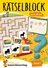 Rätselblock ab 6 Jahre, Band 1 - Labyrinthe, Sudokus, Rechenrätsel, Wörterrätsel, Scherzfragen, Witze und vieles mehr - Fachübergreifend